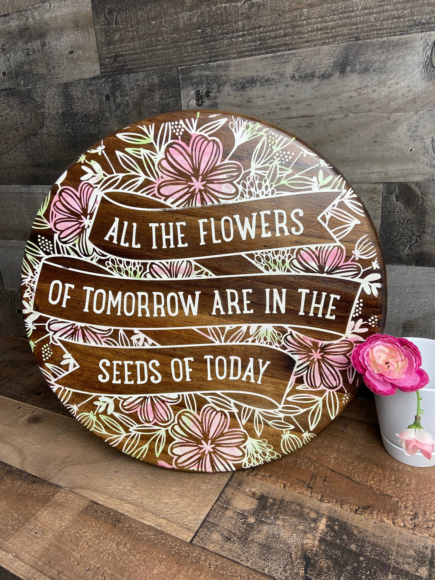 Door Hanger or Tray - All Flowers of Tomorrow Are in Seeds of Today gift, home decor