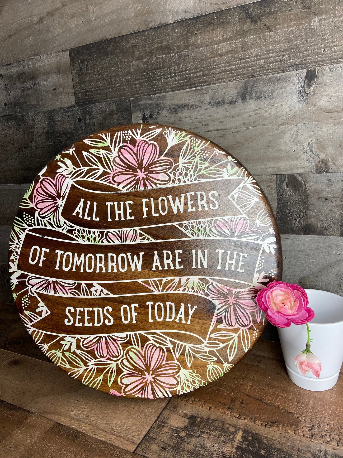 Door Hanger or Tray - All Flowers of Tomorrow Are in Seeds of Today gift, home decor